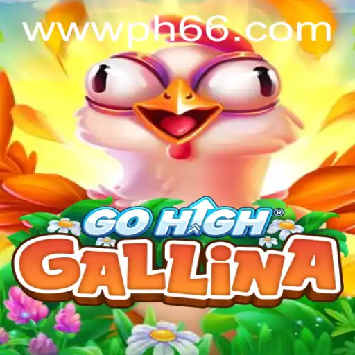 Discover GoHighGallina: A Thrilling Adventure with PH66.com