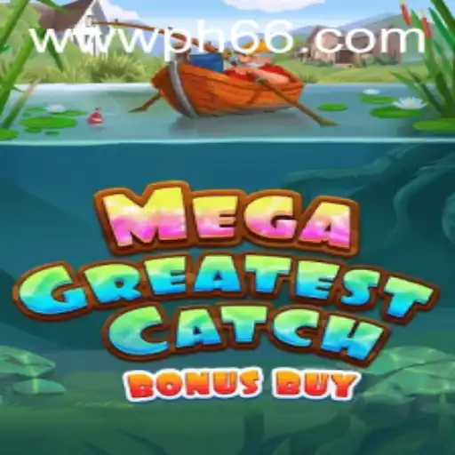 Explore the Thrills of MegaGreatestCatchBonusBuy Game